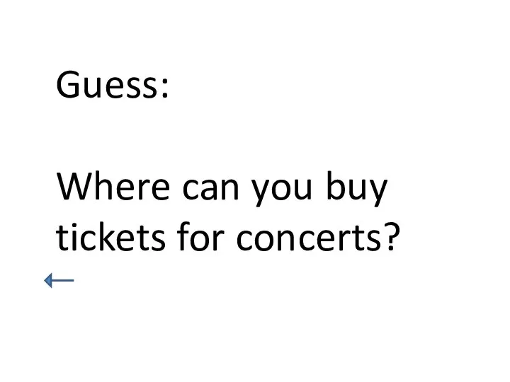 Guess: Where can you buy tickets for concerts?