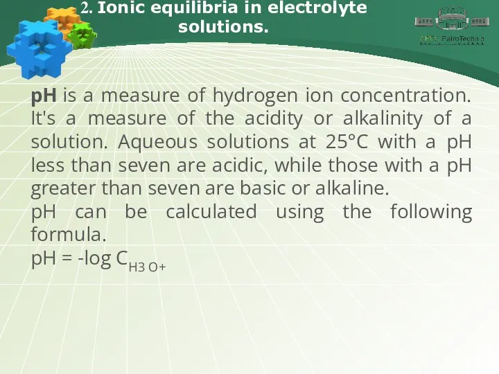 2. Ionic equilibria in electrolyte solutions. pH is a measure