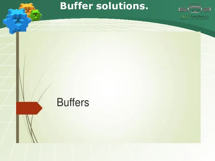 Buffer solutions.