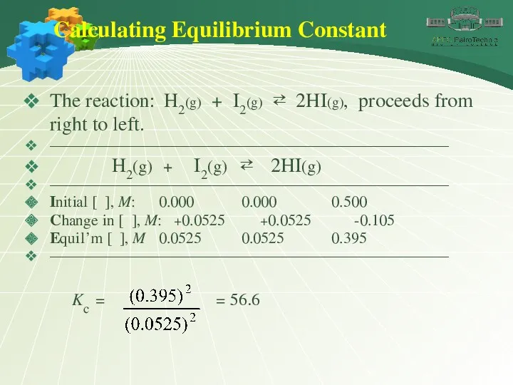 Calculating Equilibrium Constant The reaction: H2(g) + I2(g) ⇄ 2HI(g),