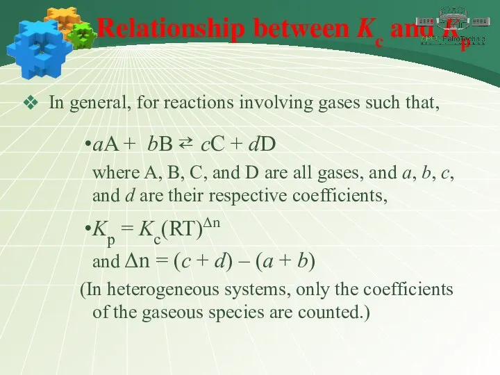 Relationship between Kc and Kp In general, for reactions involving