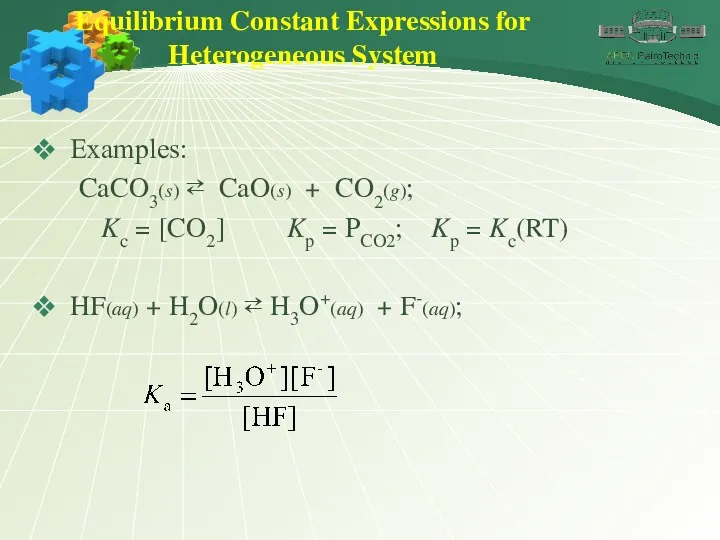 Equilibrium Constant Expressions for Heterogeneous System Examples: CaCO3(s) ⇄ CaO(s)