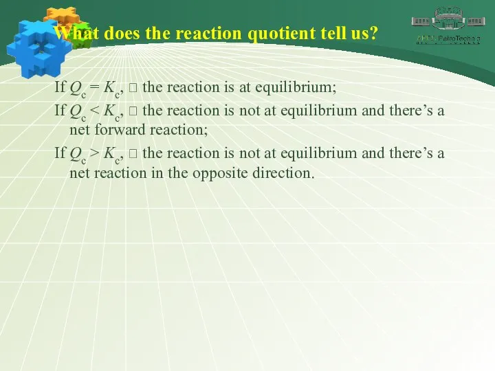 What does the reaction quotient tell us? If Qc =