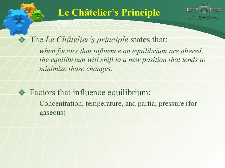 Le Châtelier’s Principle The Le Châtelier's principle states that: when