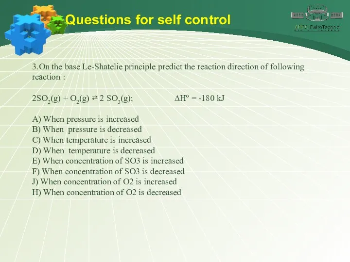3.On the base Le-Shatelie principle predict the reaction direction of