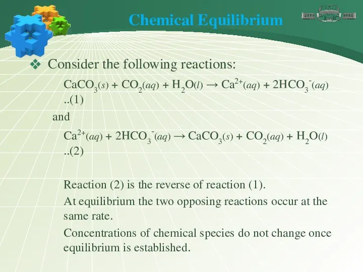 Chemical Equilibrium Consider the following reactions: CaCO3(s) + CO2(aq) +