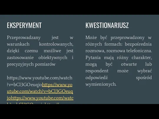 EKSPERYMENT Przeprowadzany jest w warunkach kontrolowanych, dzięki czemu możliwe jest