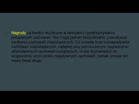 Nagrody są bardzo skuteczne w tworzeniu i podtrzymywaniu pożądanych zachowań.