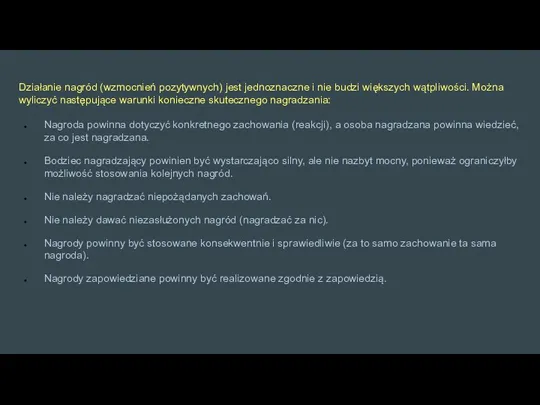 Działanie nagród (wzmocnień pozytywnych) jest jednoznaczne i nie budzi większych