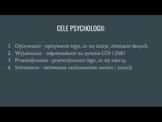 CELE PSYCHOLOGII: Opisywanie - opisywanie tego, co się dzieje, zbieranie