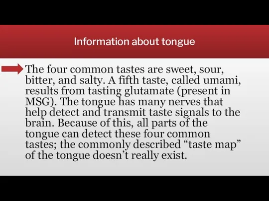 Information about tongue The four common tastes are sweet, sour, bitter, and salty.