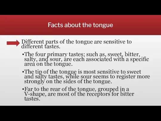 Facts about the tongue Different parts of the tongue are sensitive to different