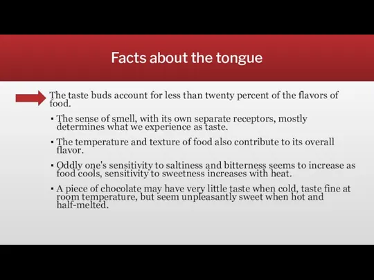 Facts about the tongue The taste buds account for less than twenty percent