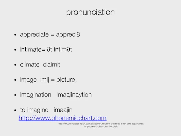 pronunciation appreciate = appreci8 intimate= ∂t intim∂t climate claimit image