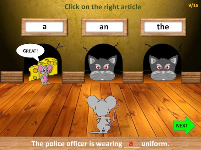 the a an GREAT! The police officer is wearing ____