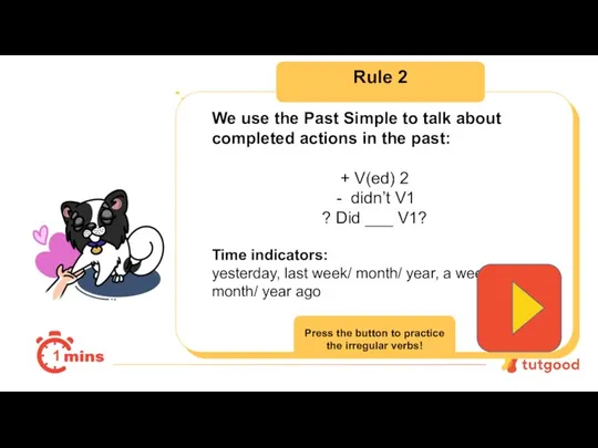 Rule 2 1 We use the Past Simple to talk