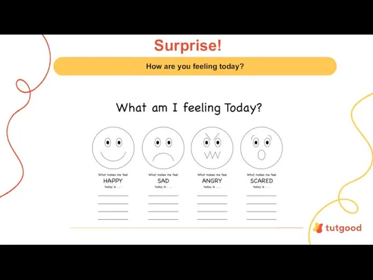 Surprise! How are you feeling today?