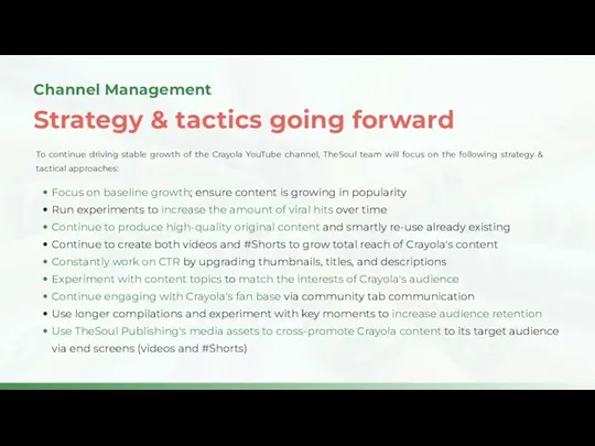 Strategy & tactics going forward Channel Management Focus on baseline growth; ensure content