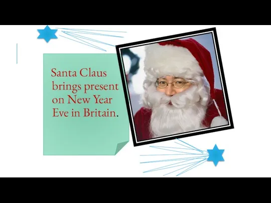 Santa Claus brings present on New Year Eve in Britain.