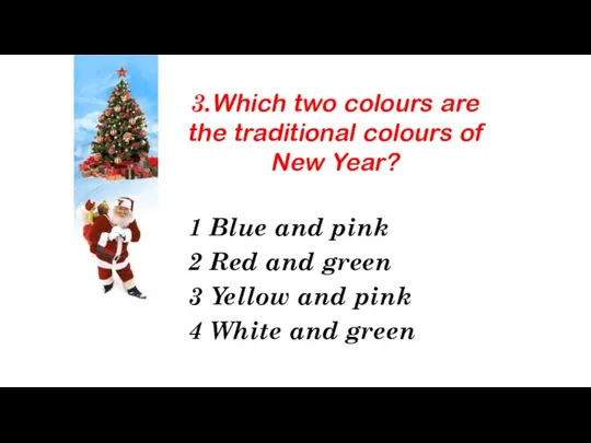 3.Which two colours are the traditional colours of New Year?