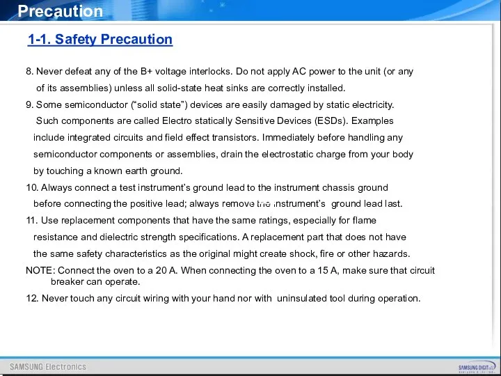 8. Never defeat any of the B+ voltage interlocks. Do