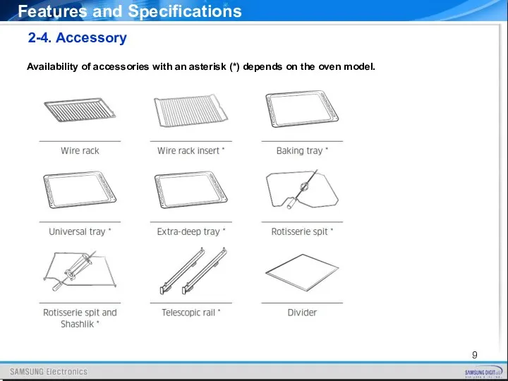 2-4. Accessory Availability of accessories with an asterisk (*) depends