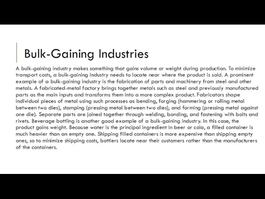 Bulk-Gaining Industries A bulk-gaining industry makes something that gains volume