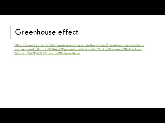 Greenhouse effect https://www.bgs.ac.uk/discovering-geology/climate-change/how-does-the-greenhouse-effect-work/#:~:text=The%20greenhouse%20effect%3A%20some%20of,surface%20and%20the%20lower%20atmosphere.