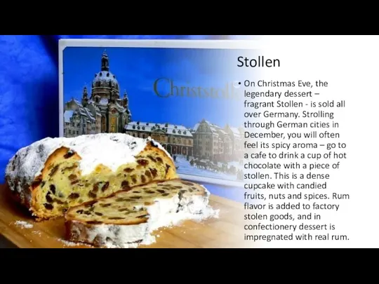 Stollen On Christmas Eve, the legendary dessert – fragrant Stollen - is sold