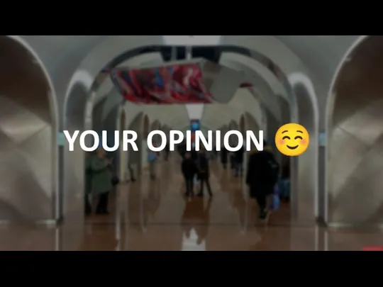 YOUR OPINION ☺