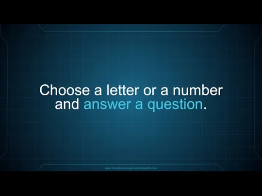 Choose a letter or a number and answer a question.