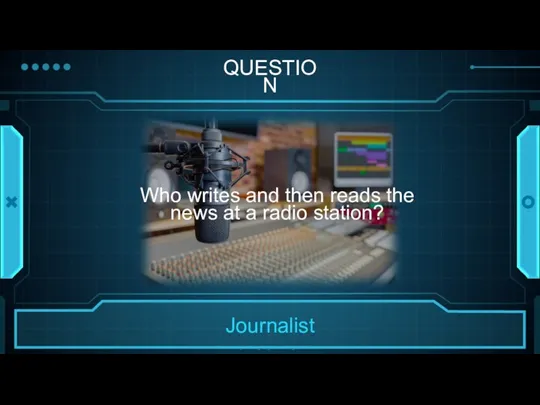 QUESTION Who writes and then reads the news at a radio station?