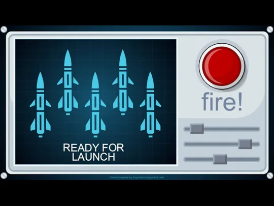 READY FOR LAUNCH fire! fire!