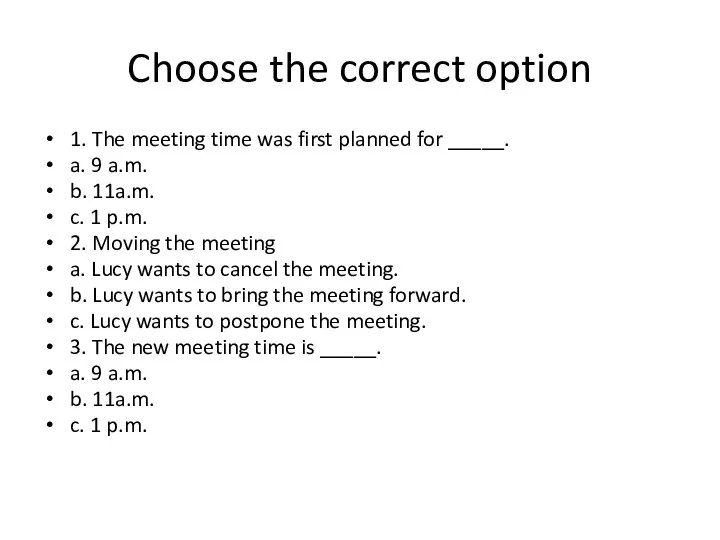 Choose the correct option 1. The meeting time was first