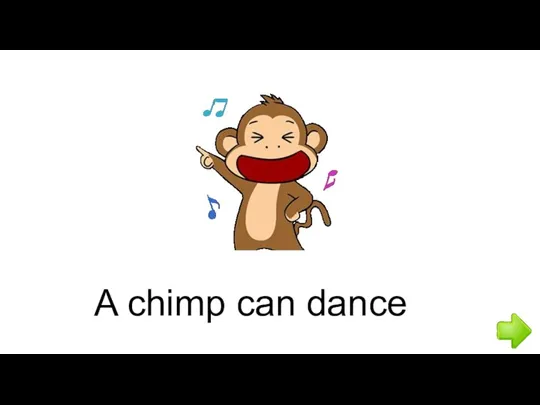 A chimp can dance