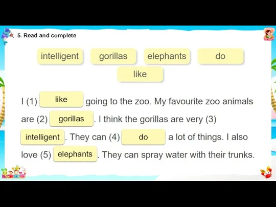 5. Read and complete gorillas like intelligent do elephants