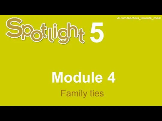 Spotlight 5. Module 4. Family ties