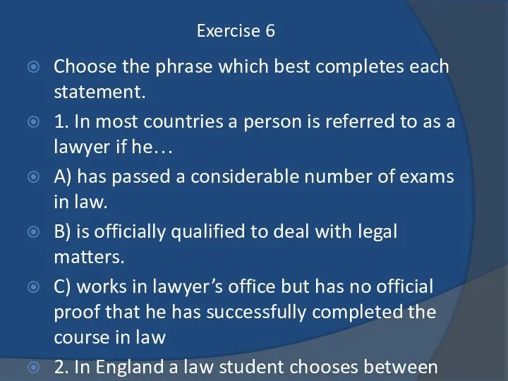 Exercise 6 Choose the phrase which best completes each statement.