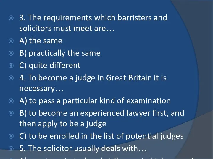 3. The requirements which barristers and solicitors must meet are…