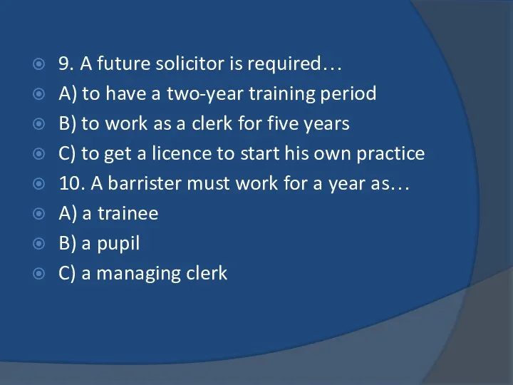9. A future solicitor is required… A) to have a