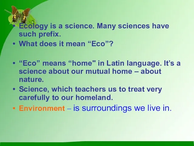 Ecology is a science. Many sciences have such prefix. What