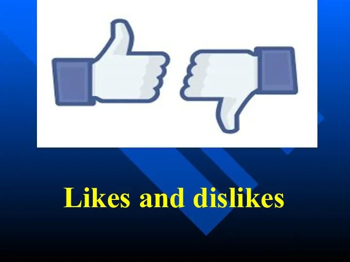 Likes and dislikes