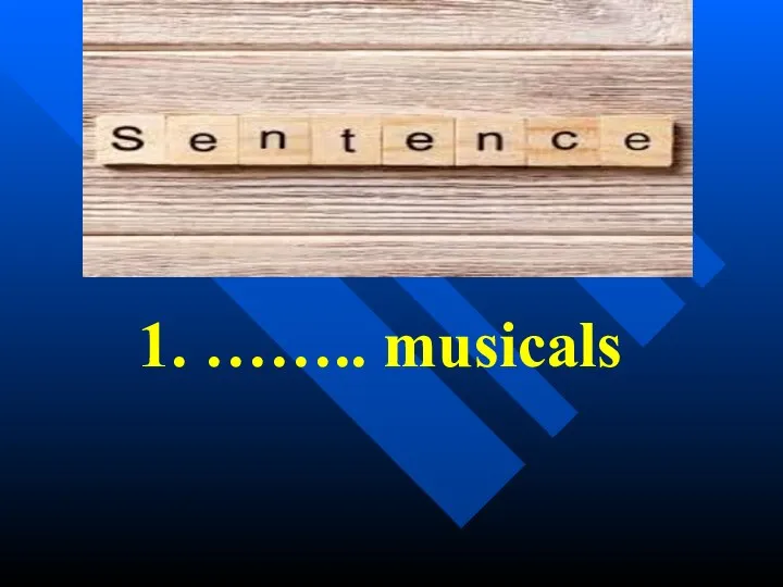 1. …….. musicals