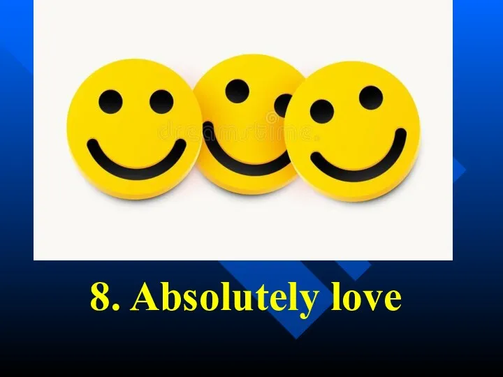 8. Absolutely love