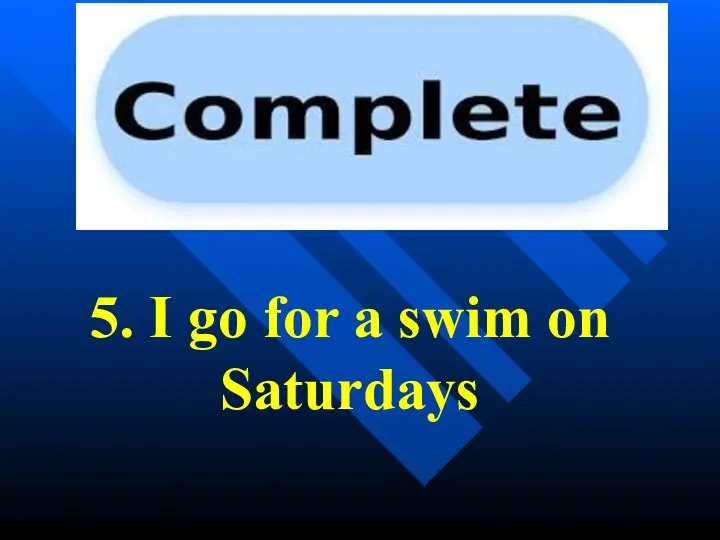 5. I go for a swim on Saturdays