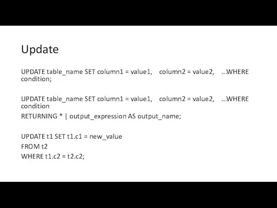 Update UPDATE table_name SET column1 = value1, column2 = value2,