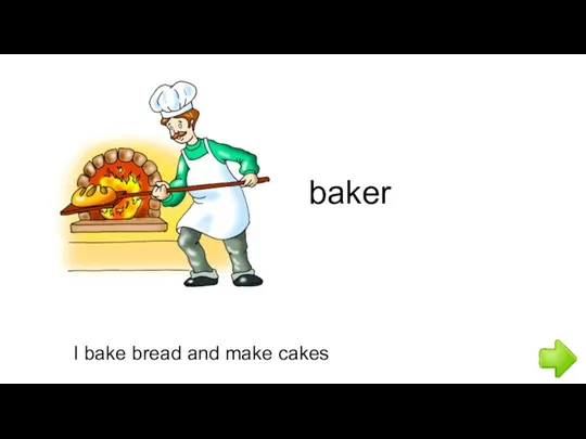 I bake bread and make cakes baker