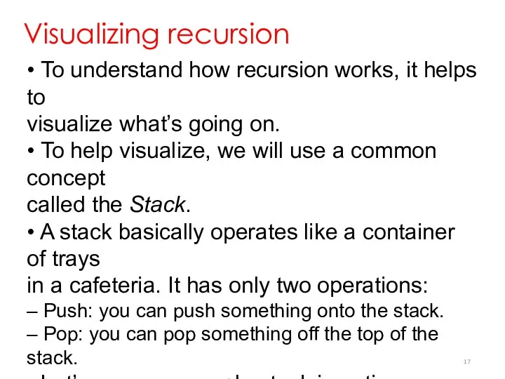 Visualizing recursion • To understand how recursion works, it helps