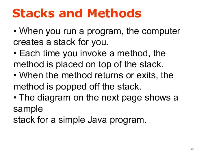 Stacks and Methods • When you run a program, the