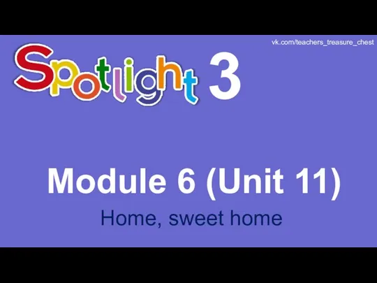 Spotlight 3. Module 6 (Unit 11). Home, sweet home